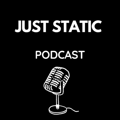 Just Static Podcast