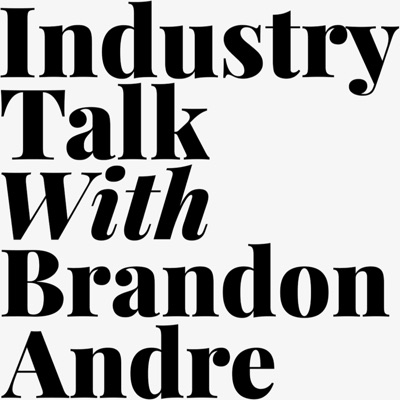 Industry Talk with Brandon Andre