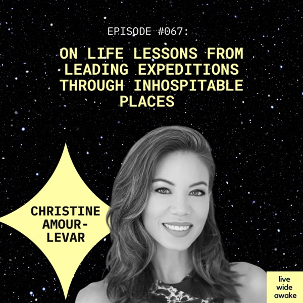 #067 Christine Amour Levar: life lessons from leading expeditions through inhospitable places photo