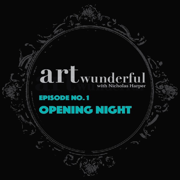 Art Wunderful Ep. 1 - Opening Night photo