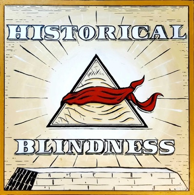 Historical Blindness Historical Blindness