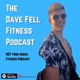 The Dave Fell Fitness Podcast