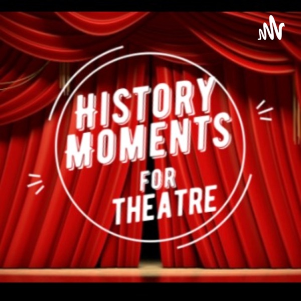 History Moments for Theatre