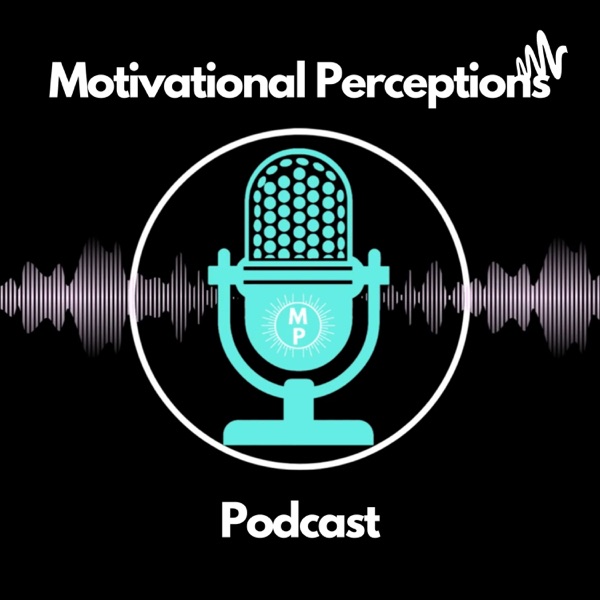 The Motivational Perceptions Podcast
