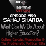 #199 – What Can We Do About Higher Education? College Cartels, Monopolies & The Problematic Political Elite With Sahaj Sharda