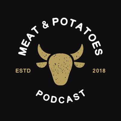 Meat & Potatoes Podcast
