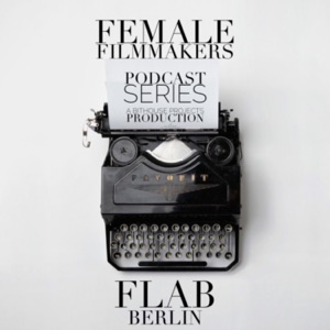 Female Filmmakers Lab #WIF Podcast Series - Directors Edition