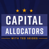 Capital Allocators – Inside the Institutional Investment Industry - Ted Seides – Allocator and Asset Management Expert