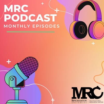 MRC Culture Chats Podcast:Multicultural Resource Center - Binghamton University