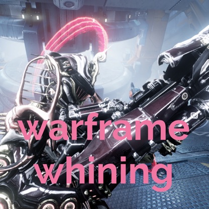warframe whining