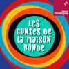 Les Contes de la Maison Ronde - France Musique