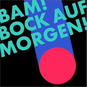 BAM! Bock auf Morgen - Marketing for future