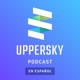 Uppersky Podcast - En Español