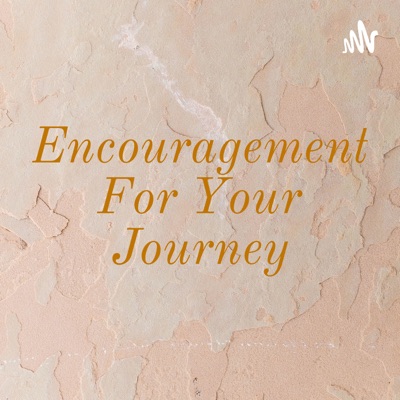 Encouragement For Your Journey