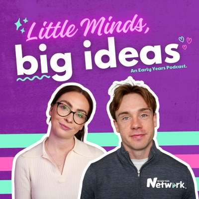 Little Minds, Big Ideas:The Early Years Network Ltd