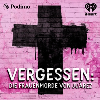 VERGESSEN - Die Frauenmorde von Juarez:iHeartPodcasts