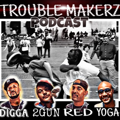 Digga Jones, 2 Gun Tony, & Red’s Trouble Makerz Podcast