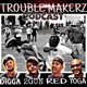 Digga Jones, 2 Gun Tony, &amp; Red’s Trouble Makerz Podcast 