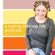 A Sunny Side Up Life Podcast