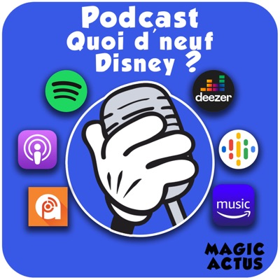 Quoi d'neuf Disney ? - Le Podcast de Magic Actus