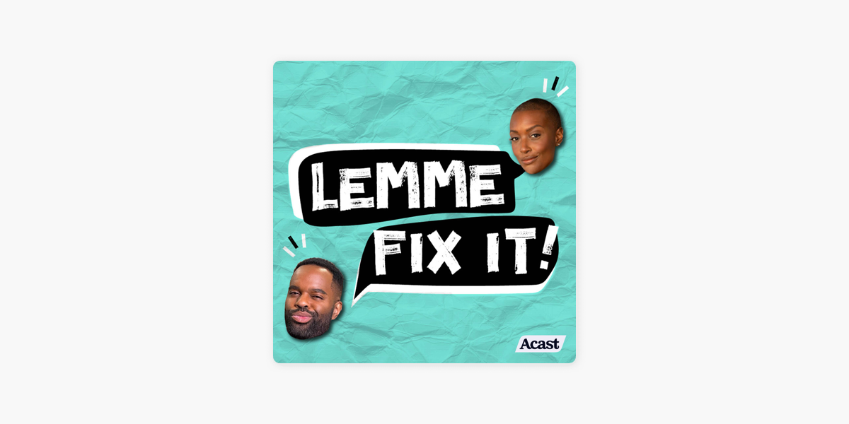 Lemme Fix It! on Apple Podcasts