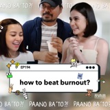 How To Beat Burnout with Bea Alonzo and Direk Dan Villegas