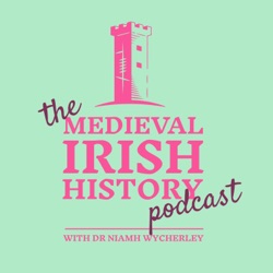 Queens of Medieval Ireland — Derbforgaill (d. 1193) with Dr Seán Ó Hoireabhárd