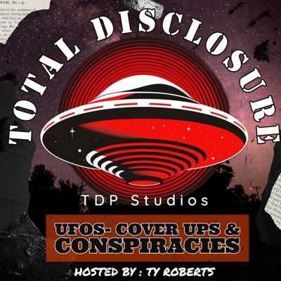 Total Disclosure: UFOs-CoverUps & Conspiracy:Tyler Roberts