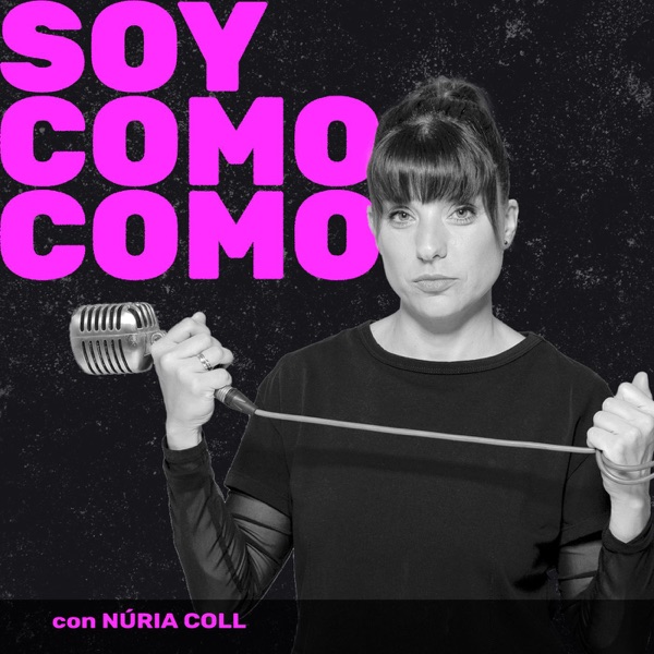 El Podcast de Soycomocomo con Núria Coll