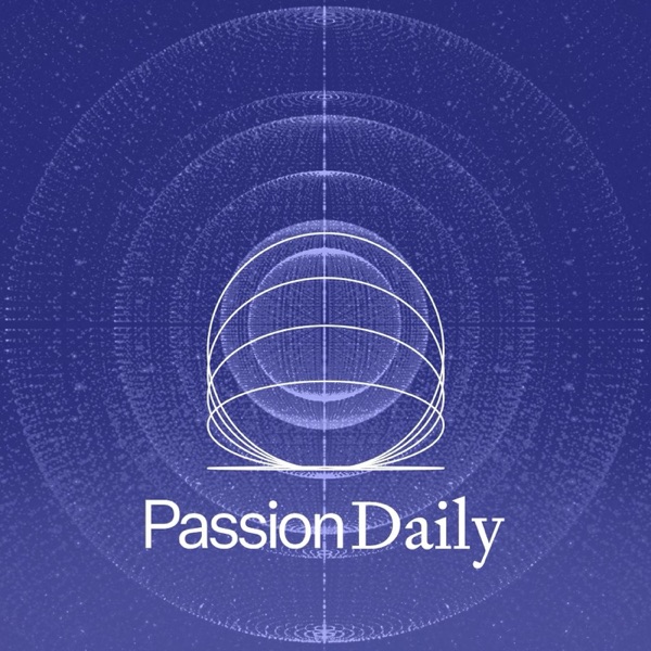 Passion Daily Podcast