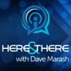 Here And There with Dave Marash