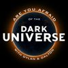 Are You Afraid of the Dark Universe? - Dalton Deschain & Dylan Roth