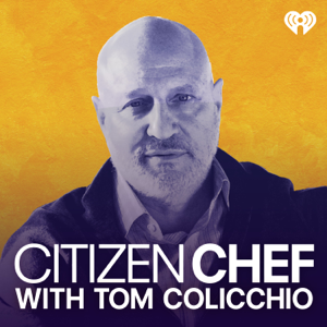 Citizen Chef with Tom Colicchio podcast