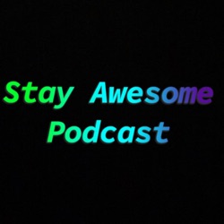 Stay Awesome Podcast 