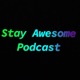 Stay Awesome Podcast 