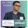 The Artificial Intelligence Podcast - Dr. Tony Hoang