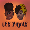 Les Yayas - Les Yayas Podcast