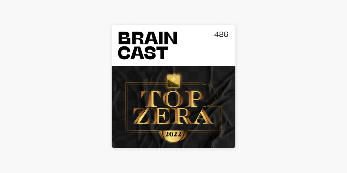 Braincast: Topzera 2022 on Apple Podcasts