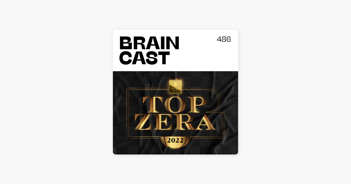 Topzera 2022  Braincast 486 