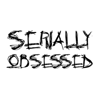 Serially Obsessed Serially Obsessed
