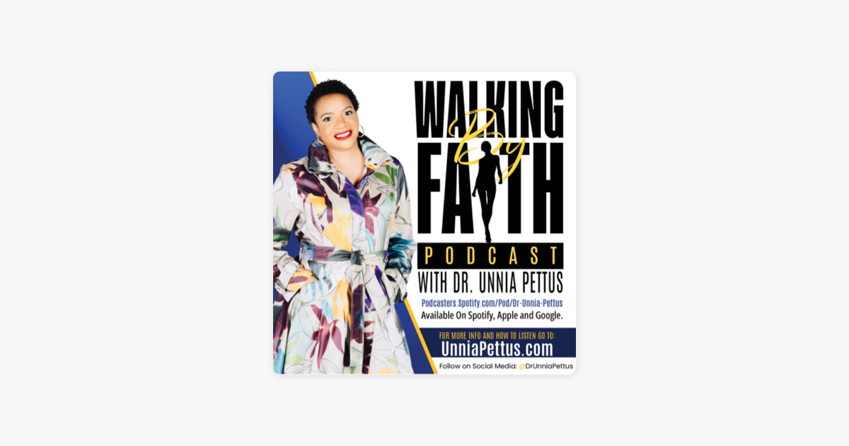 ‎Walking By Faith With Dr. Unnia Pettus sur Apple Podcasts