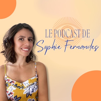 Le podcast de Sophie Fernandes Le podcast de Sophie Fernandes