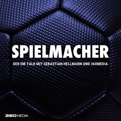 Spielmacher  - Der EM-Talk mit Sebastian Hellmann und 360Media:360Media & Studio Bummens