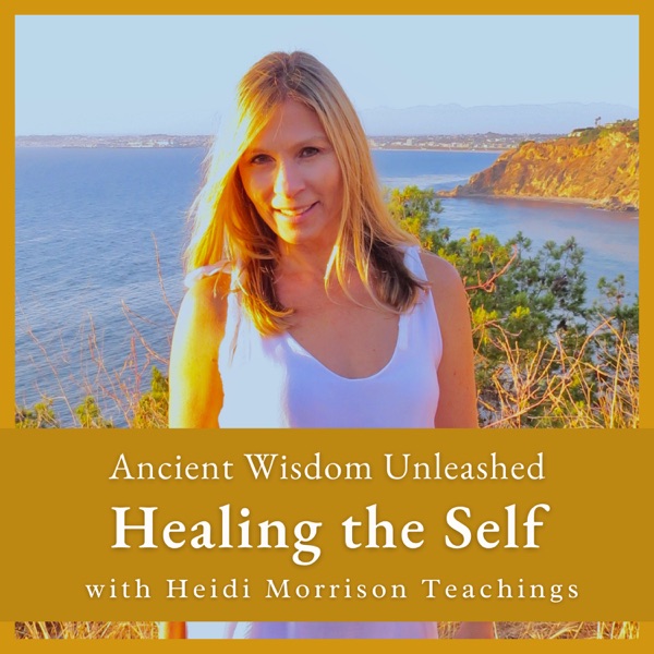 Ancient Wisdom Unleashed : Healing the Self with Heidi Morrison Image