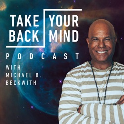 The Power of Forgiveness & Letting Go With Grace with Michael B. Beckwith