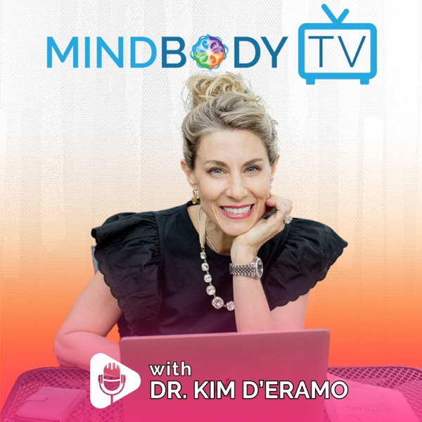 MindBody TV Podcast with Dr. Kim D'Eramo