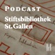 Podcast der Stiftsbibliothek St.Gallen