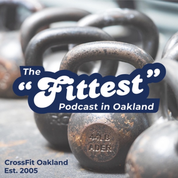 The "Fittest" Podcast in Oakland