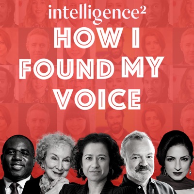How I Found My Voice:Intelligence Squared