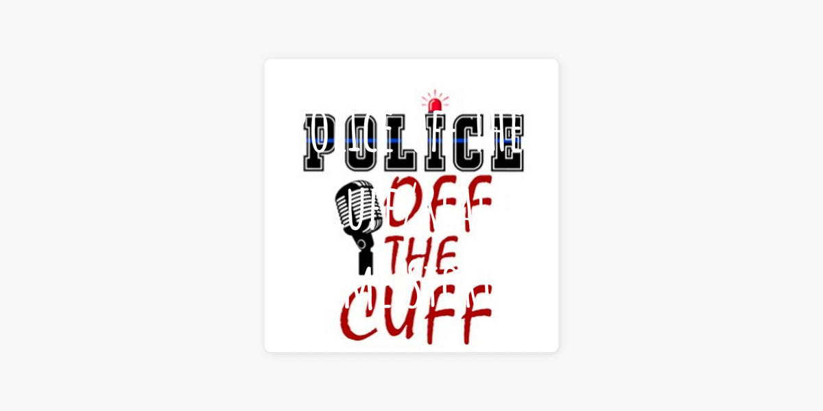 ‎Police Off The Cuff/Real Crime Stories on Apple Podcasts